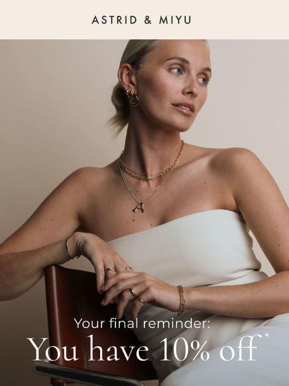 Don't forget your 10% off*