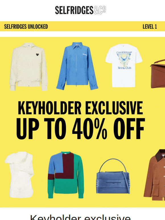 Keyholder exclusive: up to 40% off ​
