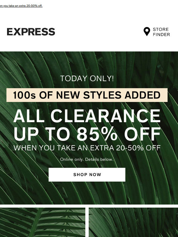 Today only! 100s of new styles | Up to 85% off clearance