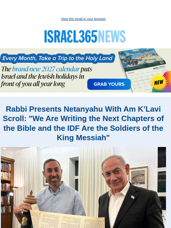 Rabbi Presents Netanyahu With Am K’Lavi Scroll: "We Are Writing the Next Chapters of the Bible and the IDF Are the Soldiers of the King Messiah" and Today's Top Stories