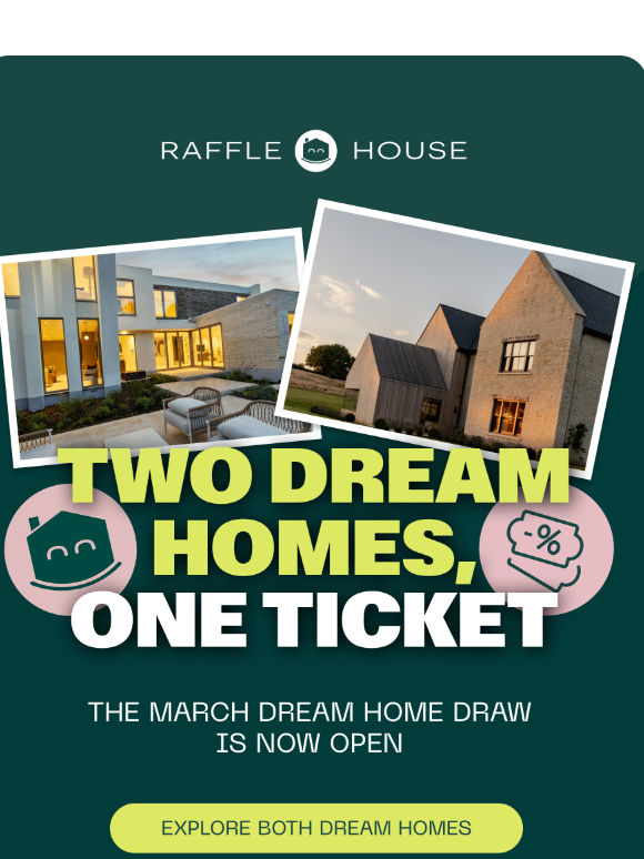 Two Dream Homes. One Ticket.