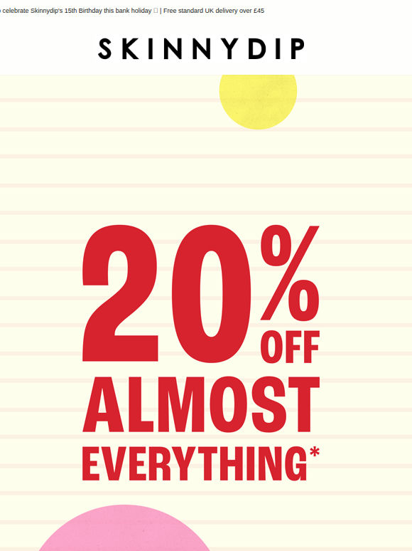 20% Off EVERYTHING*