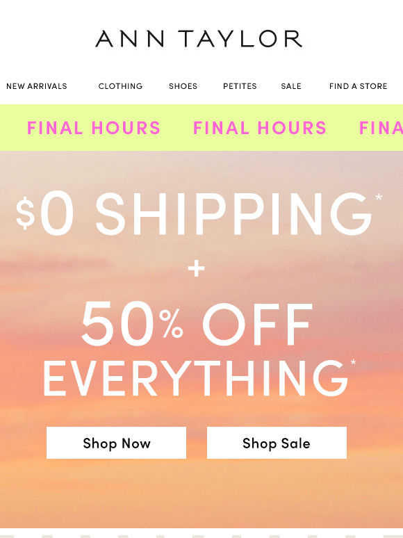 $0 Shipping + 50% Off Every Single Thing Ends Soon*