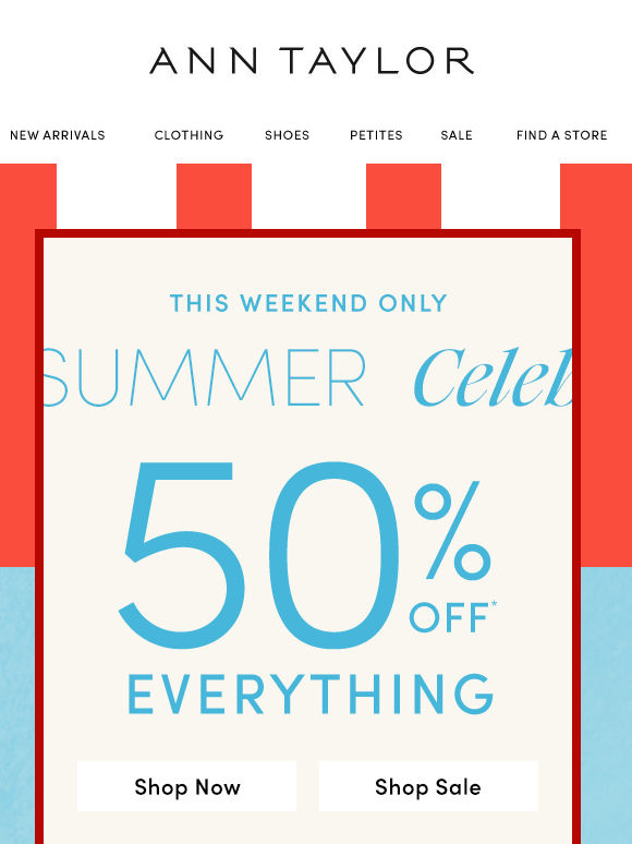 You’re Invited To Shop 50% Off Everything!*