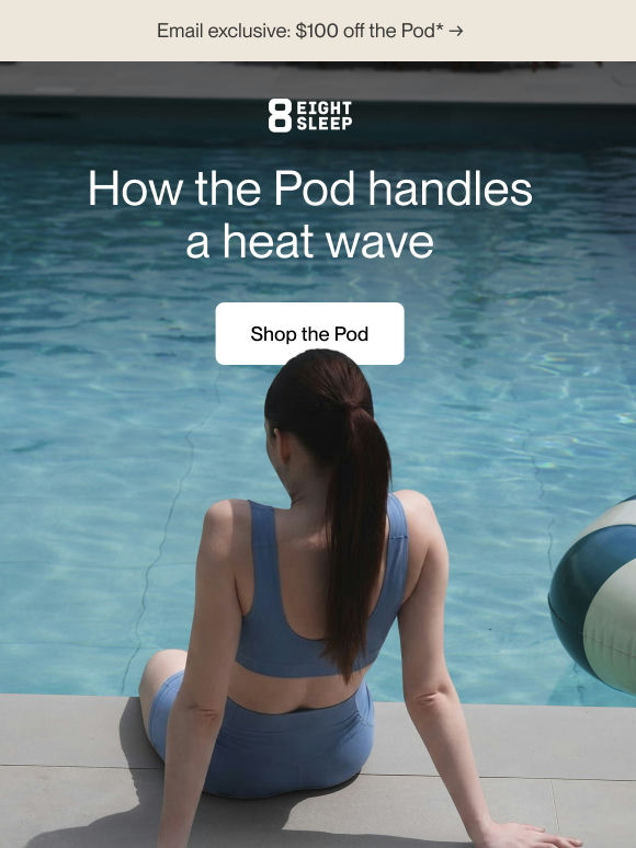 How the Pod handles a heat wave*