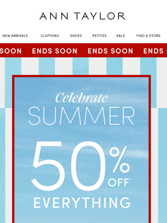 If You Haven’t Taken 50% Off EVERYTHING, Now’s The Time*