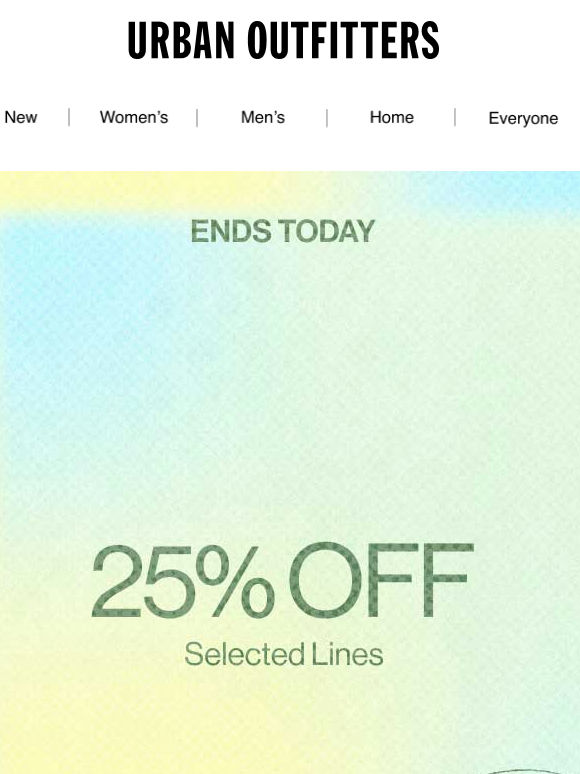 PSA: 25% OFF ENDS TODAY
