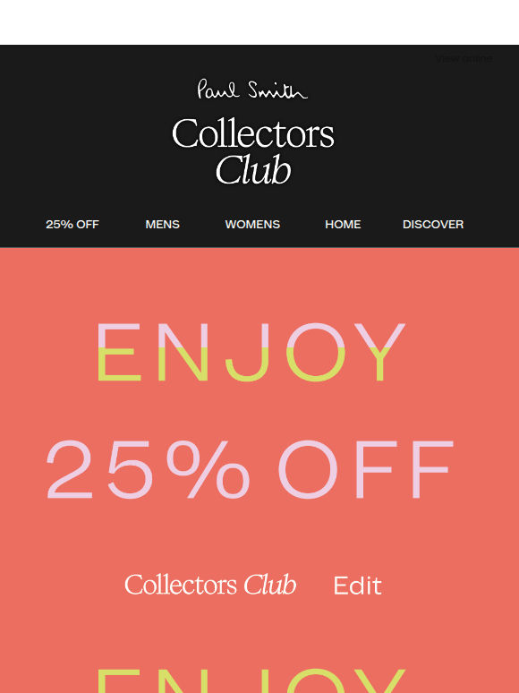 Final Days: Collectors Club Edit 25% Off