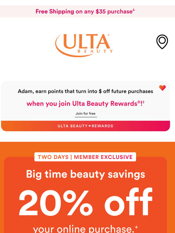 Members, 2 DAYS! Get 20% off your online purchase⁺. Includes almost everything! Terms & excl. apply 🤩