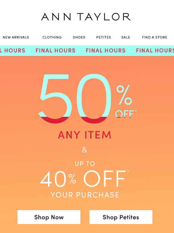 50% Off Any Item. Last Chance.*