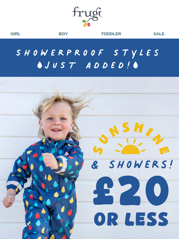 Just added: Showerproof styles from £20 or less