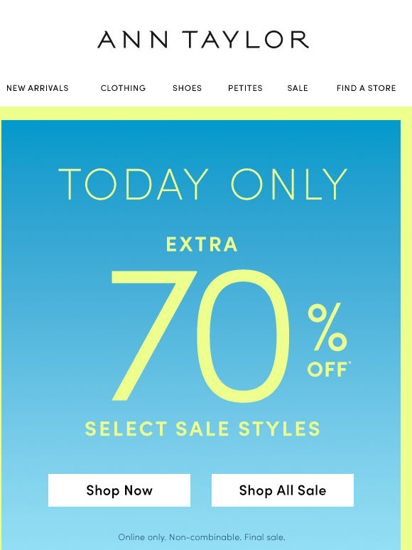 Select Sale Styles: Extra 70% Off. Don’t Wait.