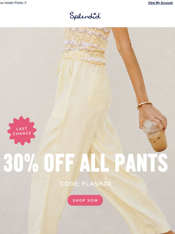 Final Hours: 30% OFF Every. Single. Pant.