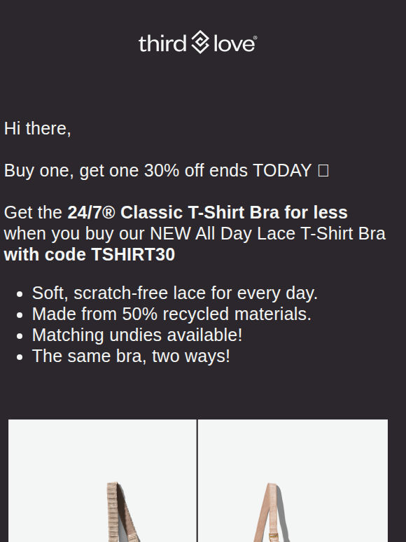 30% off the T-shirt bra when you buy lace, ends today!