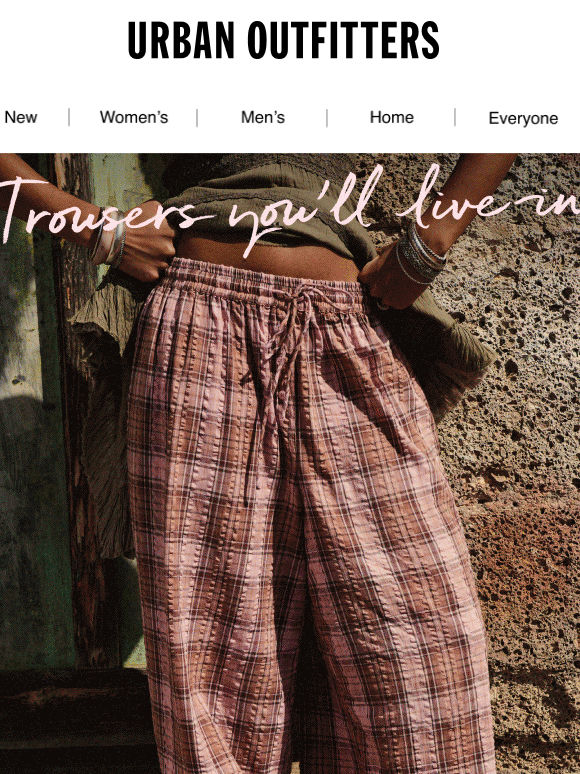 The trousers you’ll live in
