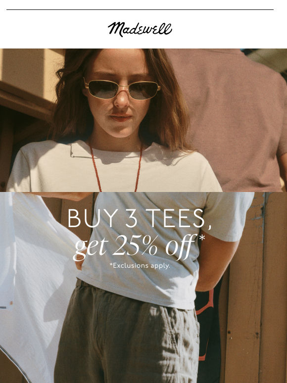 Choose 3 tees, get 25% off*