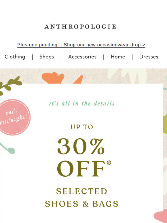 Ends tonight! 30% OFF* shoes & bags