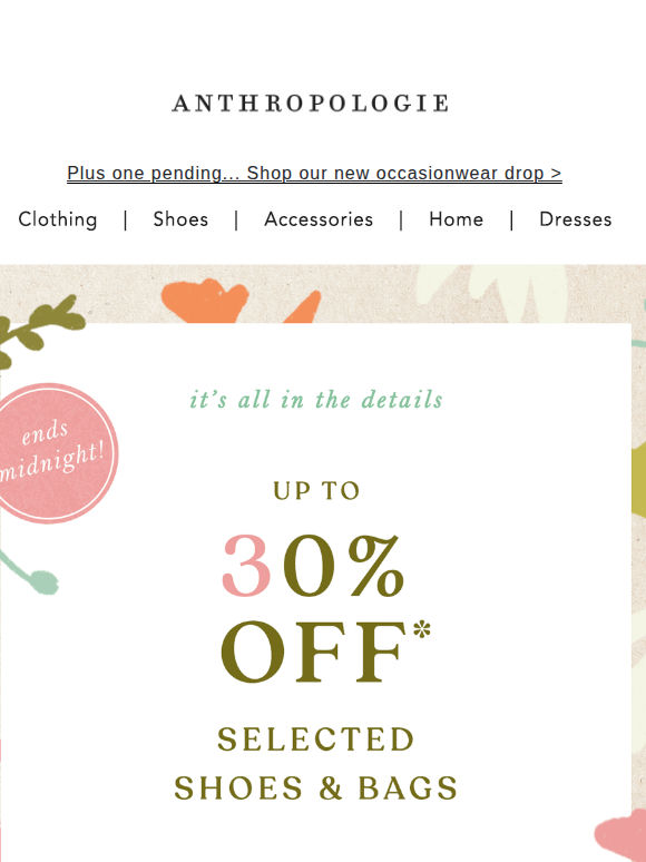 Ends tonight! 30% OFF* shoes & bags