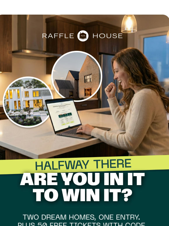 Two Dream Homes. Two Weeks Left