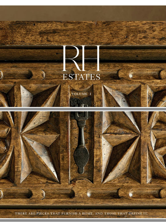 Unveiling RH Estates. Explore 165 Collections of the Finest Design & Craftsmanship.