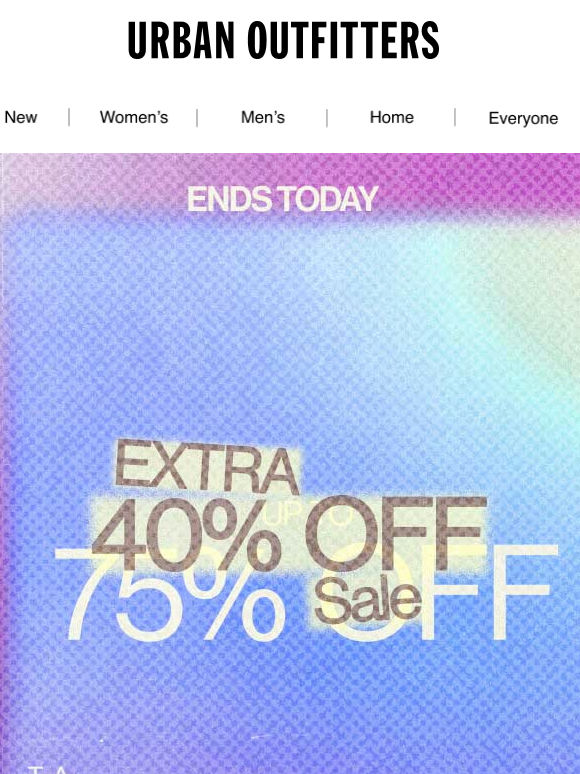 EXTRA 40% OFF SALE ENDS TODAY 🔊