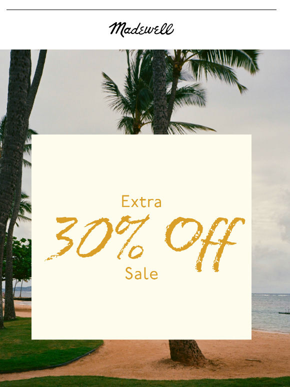 STARTS NOW: EXTRA 30% OFF SALE