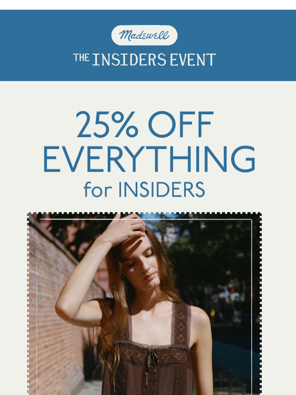 Enjoy 25% off everything