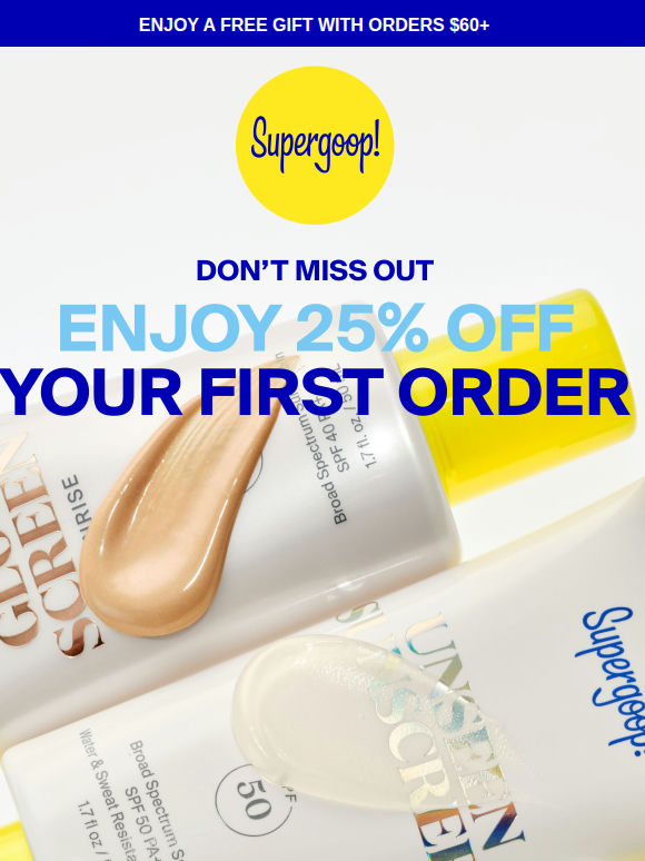 25% off your first order of summer SPF won’t last long