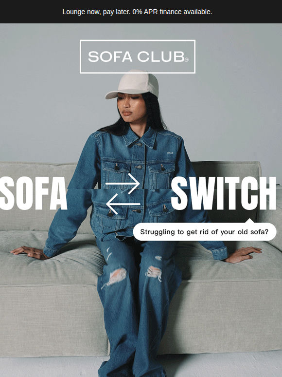 Upgrade your sofa, we’ll handle the rest.