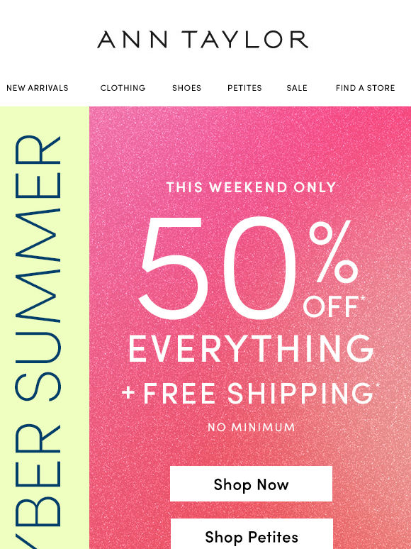 It’s Here: 50% Off Everything + Free Shipping!*