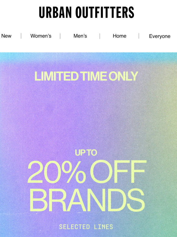 Up to 20% OFF BRANDS ENDS TODAY