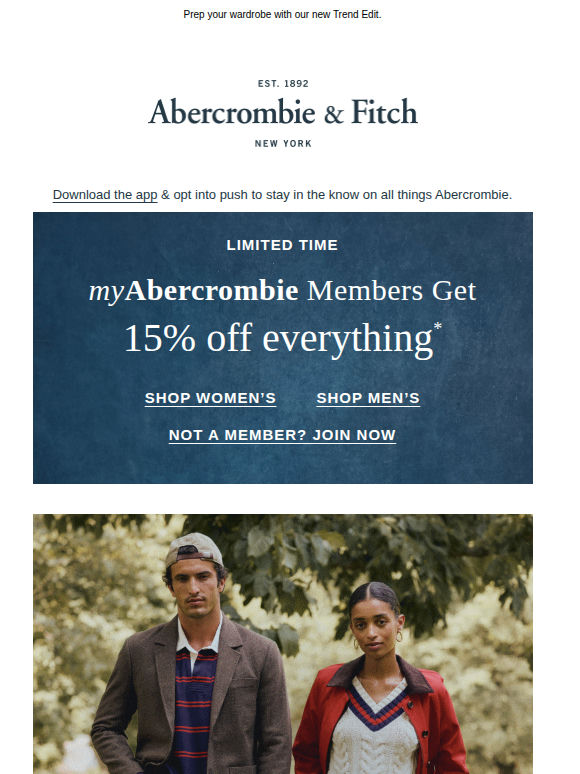 15% OFF everything* starts now, myAbercrombie Members.
