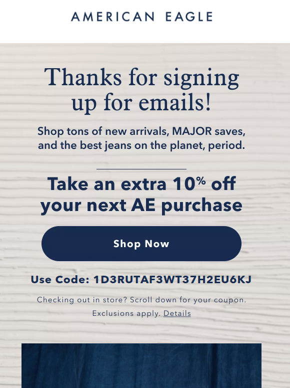 Extra 10% off just for YOU - welcome to AE!