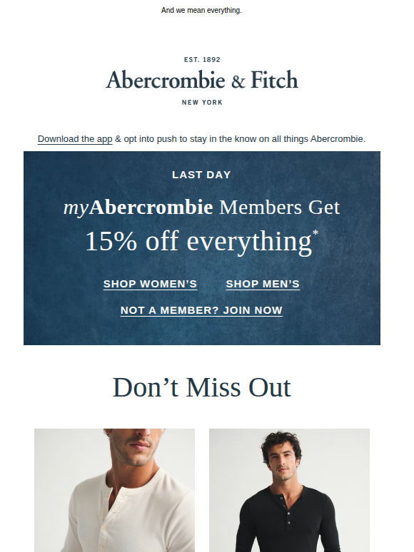 LAST DAY for 15% off everything* myAbercrombie Members.