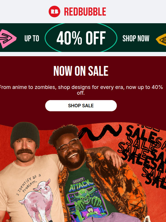 Up to 40% off everything. Get into it. 🕺
