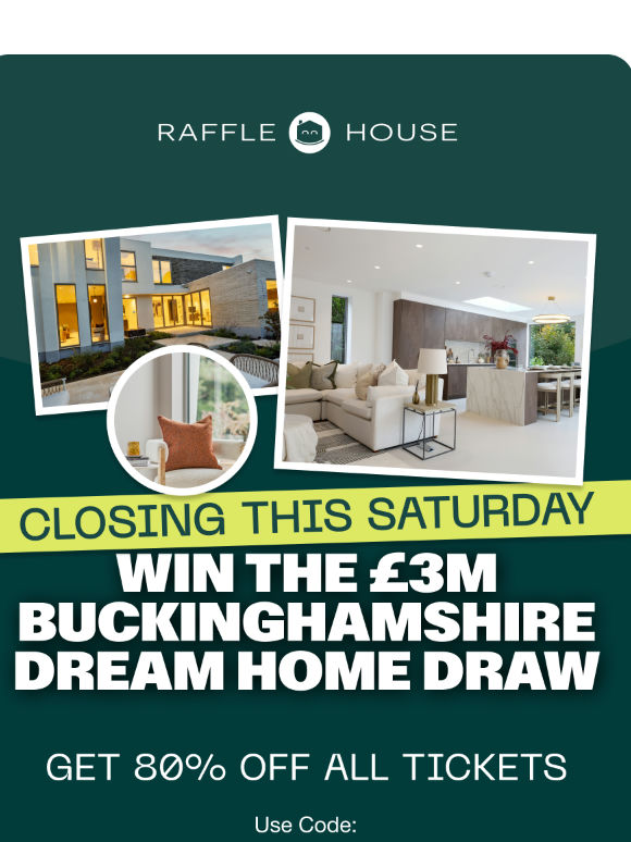 £3m Dream Home Closes Saturday: 80% Off Your First Entry