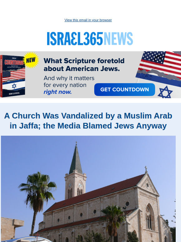 A Church Was Vandalized by a Muslim Arab in Jaffa; the Media Blamed Jews Anyway and Today's Top Stories