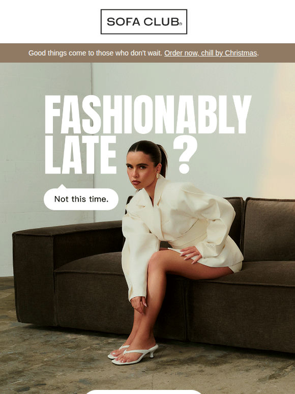 Order now to get your sofa in time for Christmas.