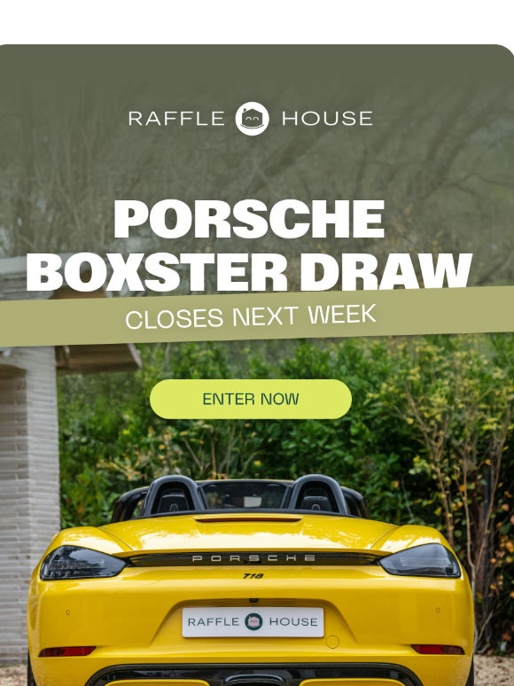 Porsche Boxster Draw Closes Next Week!