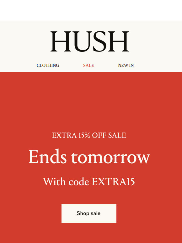 EXTRA 15% OFF SALE ENDS TOMORROW