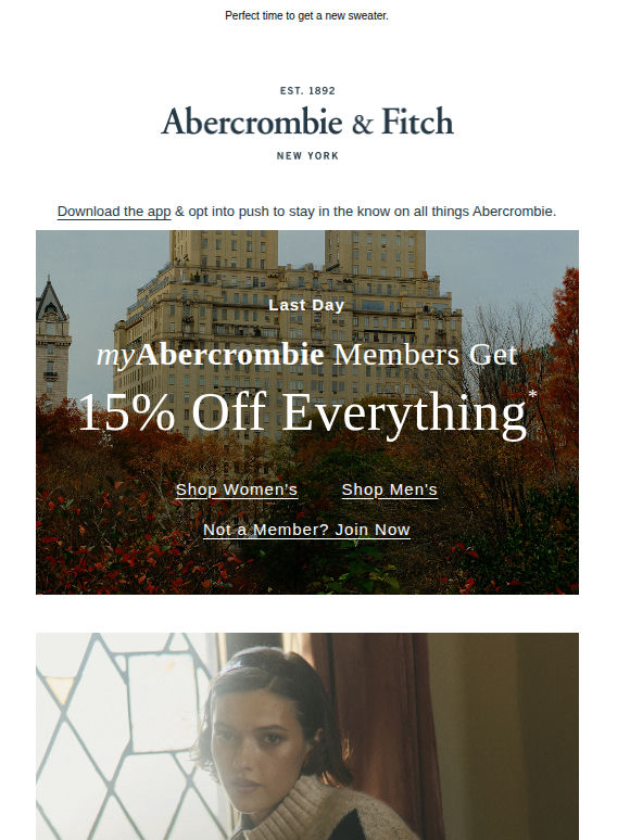LAST DAY for 15% OFF everything* myA&F members.