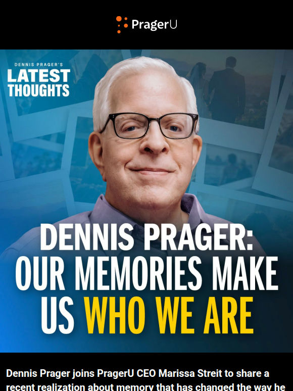 Dennis Prager: Our Memories Make Us Who We Are