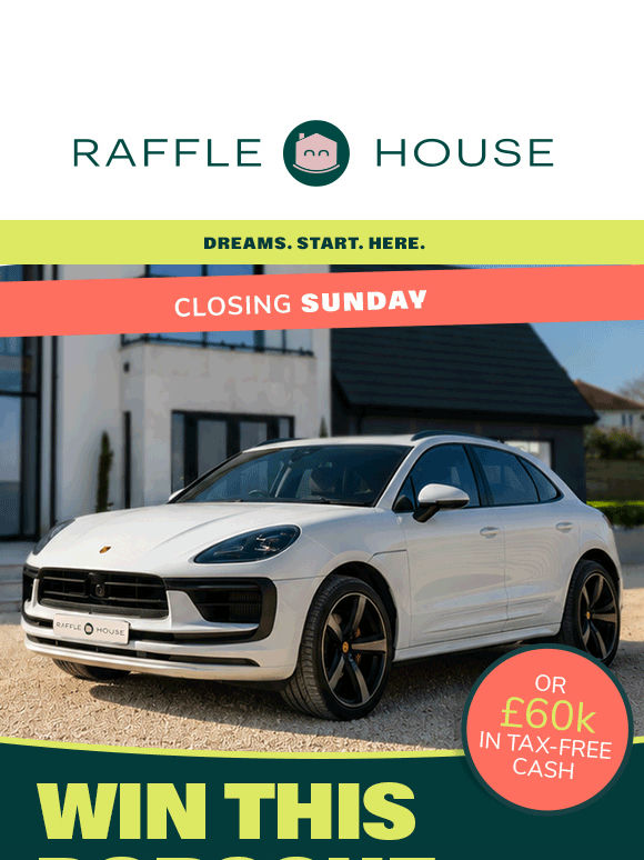 Final week: £2m Home & £60k Porsche. Two iconic prizes. One final week to enter both.