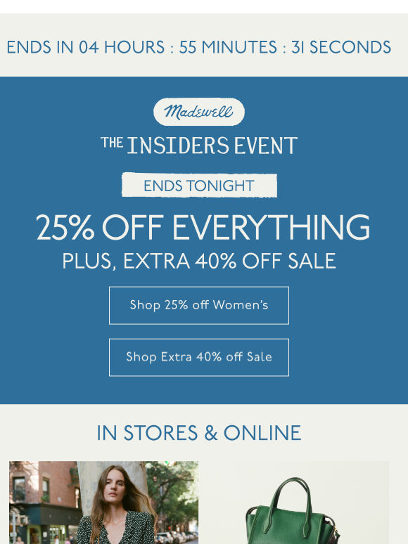 ENDS TONIGHT: 25% off everything during the Insiders Event