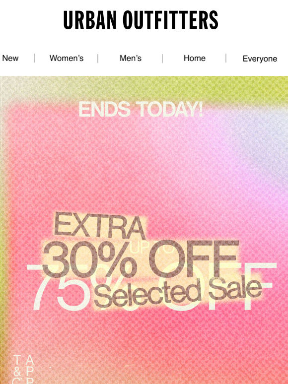 THIS IS NOT A DRILL. Extra 30% OFF sale ENDS TODAY