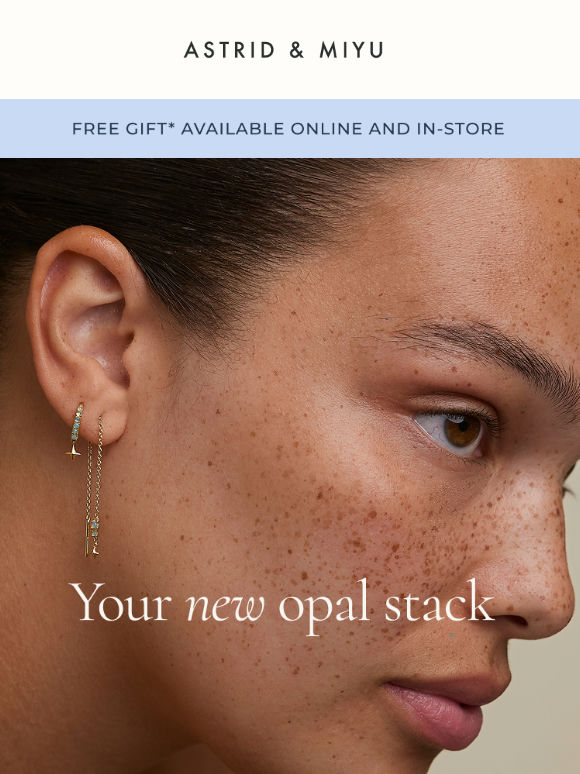Your favourite Opals, plus a free gift