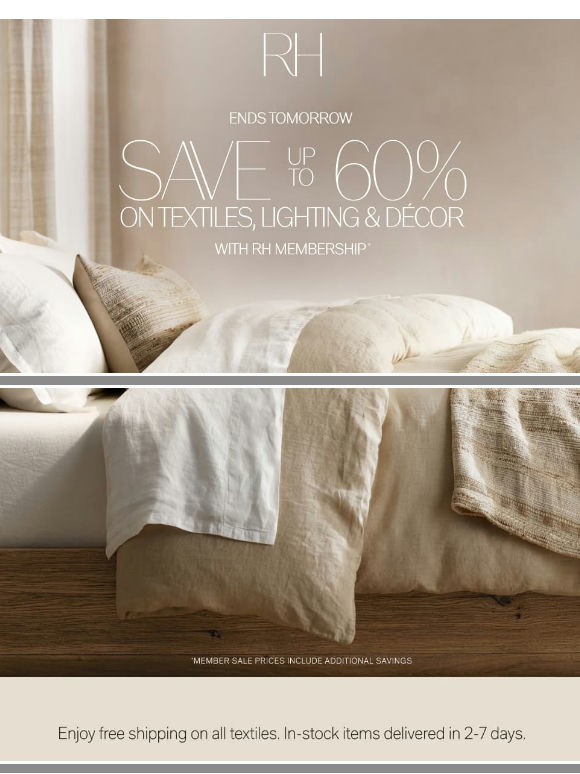 Ends Tomorrow. Savings Up to 60% on Textiles, Lighting & Décor.
