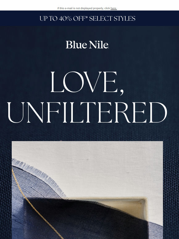 Love, Unfiltered. Up To 40% Off*