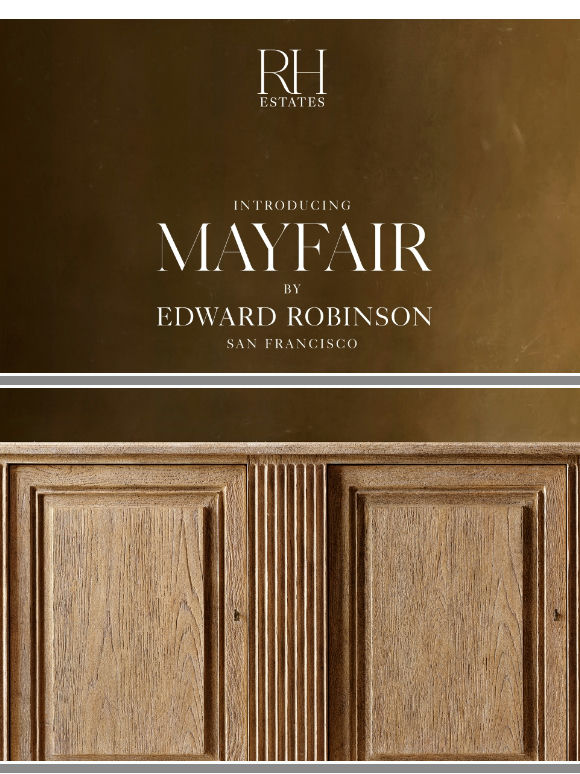 RH Estates. Introducing Mayfair by Edward Robinson.