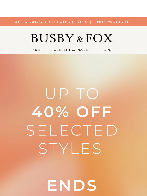 Ends tonight | Up to 40% off selected styles